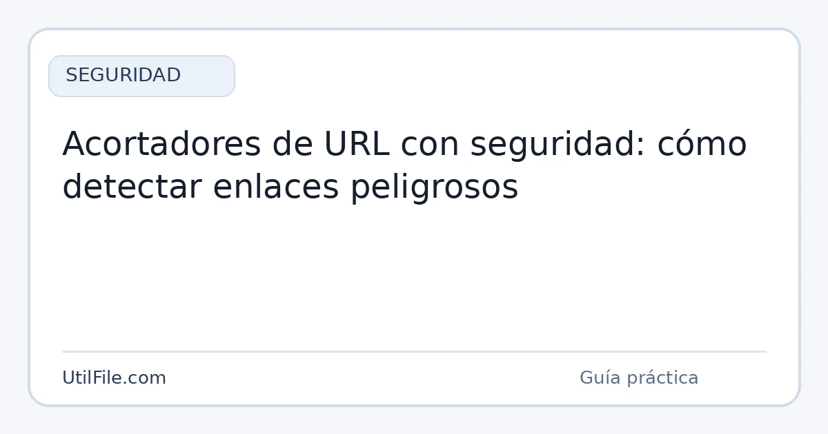 Acortadores de URL con seguridad: cómo detectar enlaces peligrosos