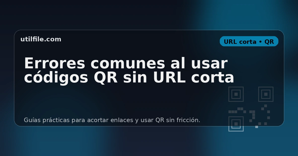 Errores comunes al usar códigos QR sin URL corta